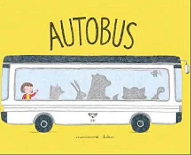 Okładka książki Autobus / Marianne Dubuc ; tłumaczenie Kinga Stańczuk.