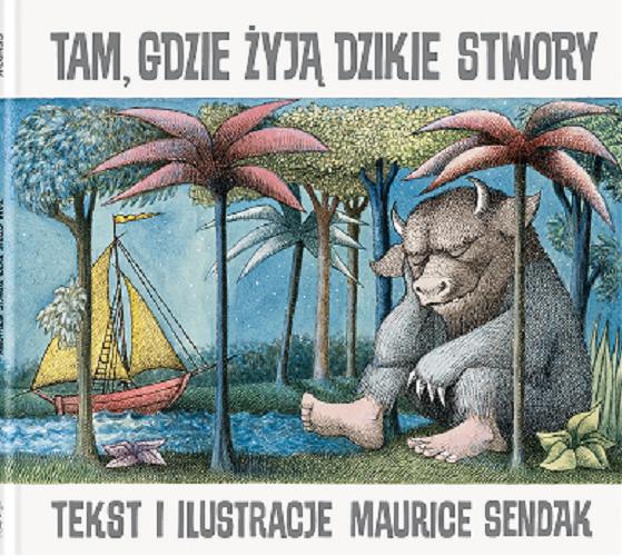 Okładka książki Tam, gdzie żyją dzikie stwory / tekst i il. Maurice Sendak ; z jęz. ang. przeł. Jadwiga Jędryas.