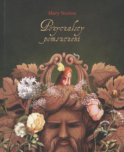 Okładka książki Pożyczalscy pomszczeni / Mary Norton ; ilustrowała Emilia Dziubak ; z języka angielskiego przełożyła Urszula Gutowska.