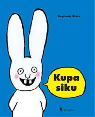 Okładka książki Kupa siku / Stephanie Blake ; z francuskiego przeł. Joanna Rzyska.