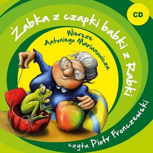 Okładka książki Żabka z czapki babki z Rabki [Dokument dźwiękowy] / wiersze Antoniego Marianowicza.
