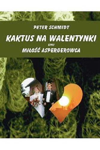 Okładka książki  Kaktus na walentynki czyli Miłość aspergerowca  1