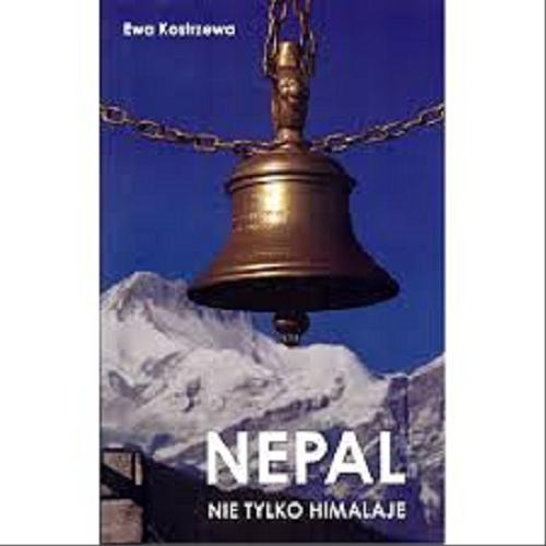 Okładka książki Nepal : nie tylko Himalaje / Ewa Kostrzewa.