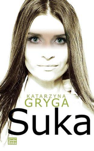 Okładka książki Suka / Katarzyna Gryga.