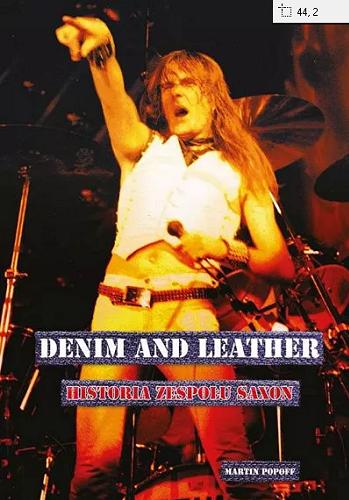 Okładka książki Denim and leather : historia zespołu Saxon : pierwsze dziesięć lat kariery... i nie tylko / Martin Popoff ; tłumaczenie Anna Cichosz.