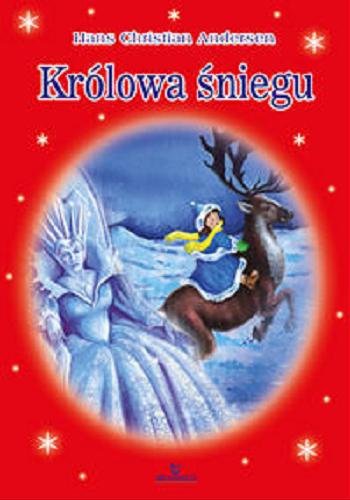 Okładka książki Królowa śniegu Hans Christian Andersen ; skład i opracowanie graficzne Paweł Węglewski ; ilustracje Jarosław Żukowski.