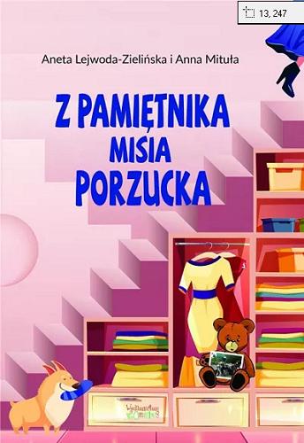 Okładka  Z pamiętnika Misia Porzucka : dzieciom ze szkoły w Brzezinach k. Kalisza / Aneta Lejwoda-Zielińska i Anna Mituła.