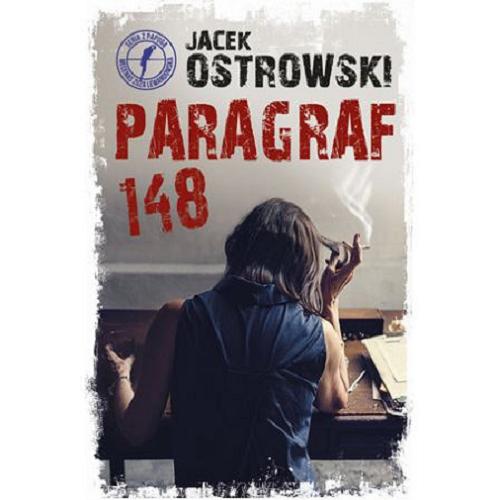 Okładka książki Paragraf 148 : powieść inspirowana prawdziwymi wydarzeniami / Jacek Ostrowski.