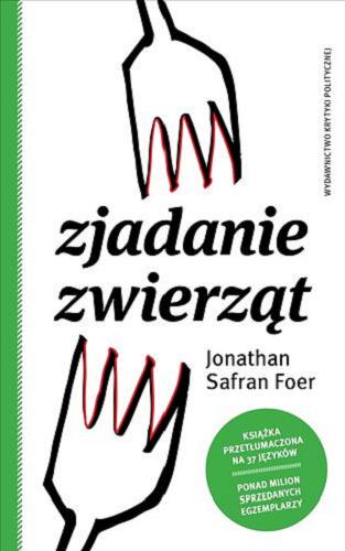 Okładka książki Zjadanie zwierząt / Jonathan Safran Foer ; przełożyła Dominika Dymińska.