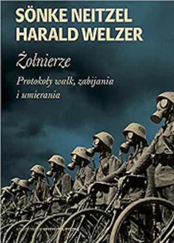 Okładka książki  Żołnierze : protokoły walk, zabijania i umierania  1