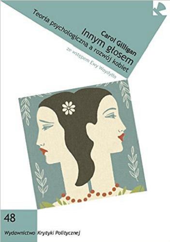 Okładka książki Innym głosem : teoria psychologiczna a rozwój kobiet / Carol Gilligan ; przeł. Barbara Szelewa ; przedm. Ewa Woydyłło.