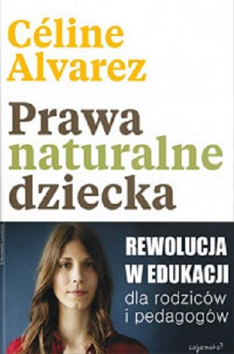 Okładka książki Prawa naturalne dziecka / Céline Alvarez ; tłumaczenie Blanka Łyszkowska.