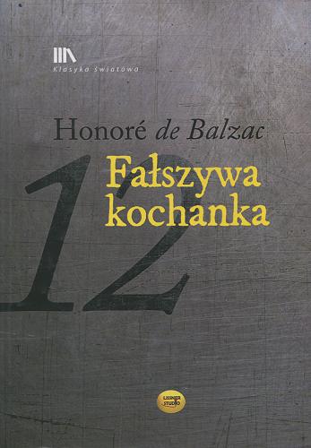 Okładka książki Fałszywa kochanka / Honoré de Balzac ; tłum. Tadeusz Żeleński-Boy.