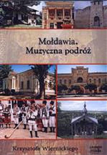 Okładka książki Mołdawia [Dokument dźwiękowy] : muzyczna podróż / Krzysztof Wiernicki.