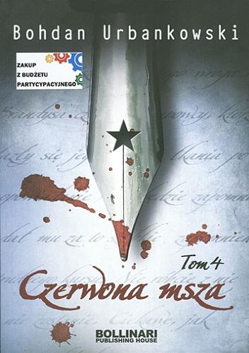 Okładka książki Czerwona msza czyli Uśmiech Stalina. T. 4 / Bohdan Urbankowski.