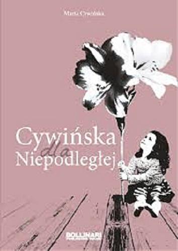 Okładka książki Cywińska dla Niepodległej / Marta Cywińska.