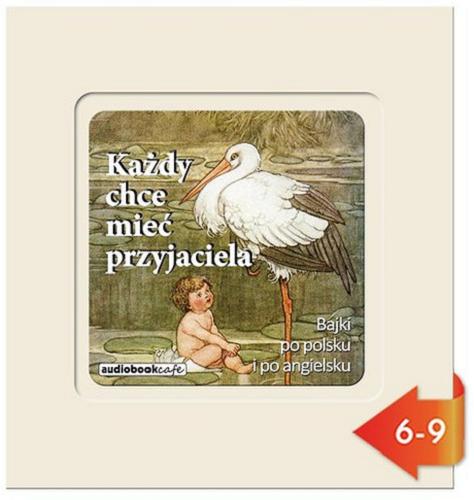Okładka książki Każdy chce mieć przyjaciela [Dokument dźwiękowy] : bajki po polsku i po angielsku.