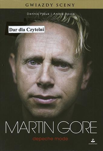 Okładka książki Martin Gore : Depeche Mode / André Bosse, Dennis Plauk ; tł. Irmina Witkowska.