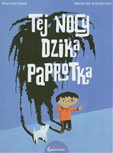 Okładka książki Tej nocy dzika paprotka / Marzena Sowa ; Berenika Kołomycka.