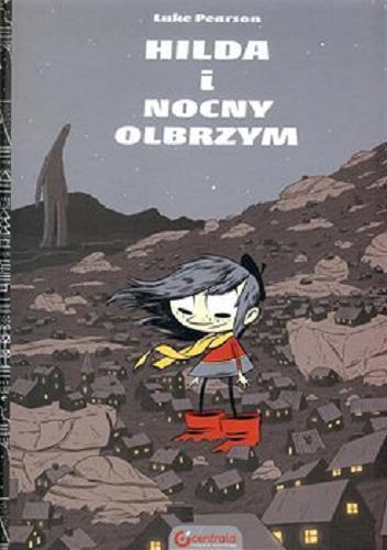 Okładka książki Hilda i nocny olbrzym / Luke Pearson ; polish translation Hubert Brychczyński