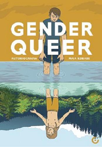 Okładka książki Gender queer : autobiografia / Maia Kobabe ; kolory Phoebe Kobabe ; tłumaczenie Hubert Brychczyński ; konsultacja terminów antydyskryminacyjnych Karolina Fedyk.