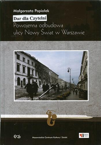 Okładka książki Powojenna odbudowa ulicy Nowy Świat w Warszawie / Małgorzata Popiołek.