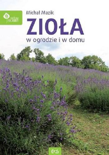 Okładka książki Zioła w ogrodzie i w domu / Michał Mazik.