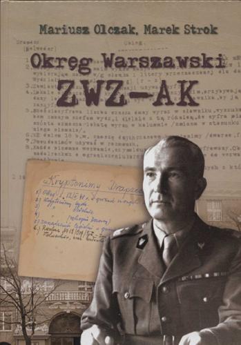 Okładka książki Okręg Warszawa-Miasto ZWZ i Okręg Warszawski ZWZ-AK : dokumenty 1940-1943 : archiwum 