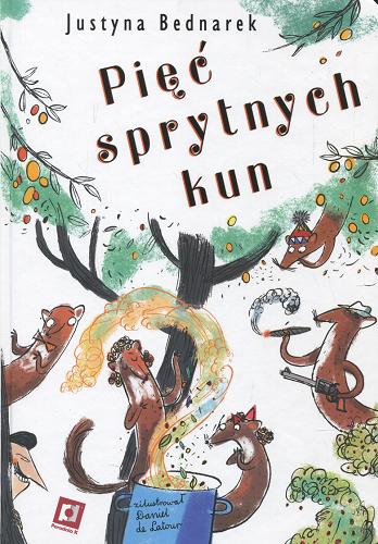 Okładka książki Pięć sprytnych kun / Justyna Bednarek ; zilustrował Daniel de Latour.