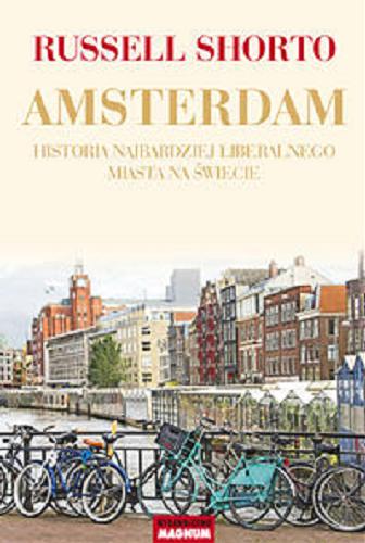 Okładka książki Amsterdam : historia najbardziej liberalnego miasta na świecie / Russell Shorto ; przekł. [z ang.] Władysław Jeżewski.