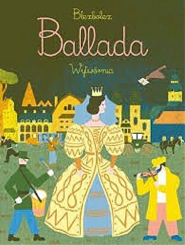 Okładka książki Ballada / [tekst i il.] Blexbolex ; [tł. z jęz. fr. Anna Topczewska].