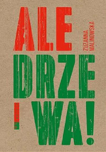 Okładka książki Ale drzewa! / [tekst i opracowanie graficzne Zuzanna Malinowska].