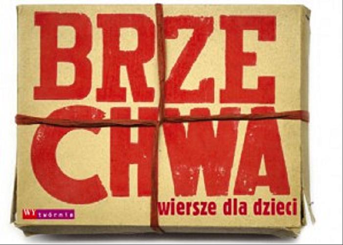 Okładka książki Brzechwa : wiersze dla dzieci / Jan Brzechwa ; opracowanie graficzne Maciej Buszewicz, Lech Majewski, Piotr Młodożeniec, Grażka Lange.