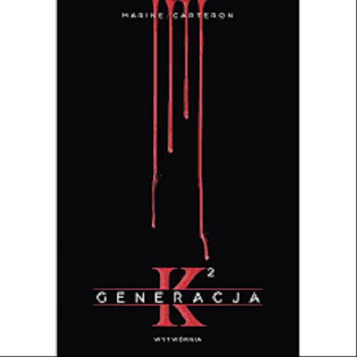 Okładka książki Generacja K. T. 2 / Marine Karteron ; przełożył Przemysław Szczur.