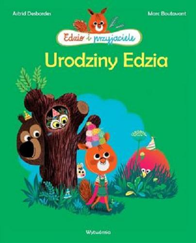 Okładka książki Urodziny Edzia / Astrid Desbordes, Marc Boutavant ; przełożył Paweł Łapiński.