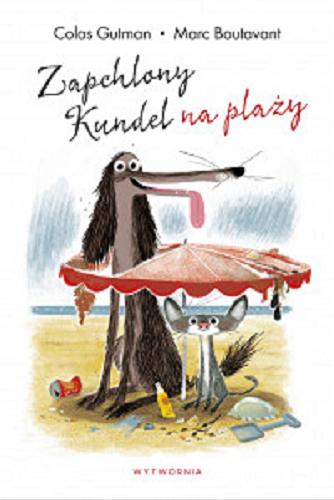 Okładka książki Zapchlony Kundel na plaży / Colas Gutman ; ilustracje Marc Boutavant ; tłumaczenie Paweł Łapiński.