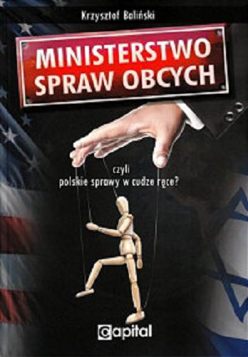 Okładka książki  Ministerstwo spraw obcych czyli Polskie sprawy w cudze ręce?  3