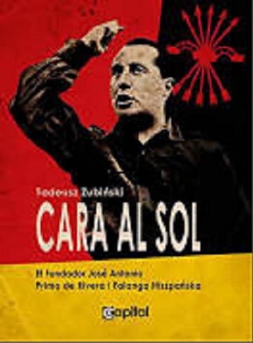 Okładka książki  Cara al Sol : el Fundador José Antonio Primo de Rivera i Falanga Hiszpańska  2
