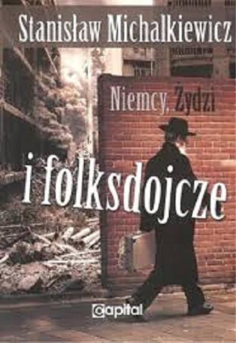 Okładka książki Niemcy, Żydzi i folksdojcze / Stanisław Michalkiewicz.