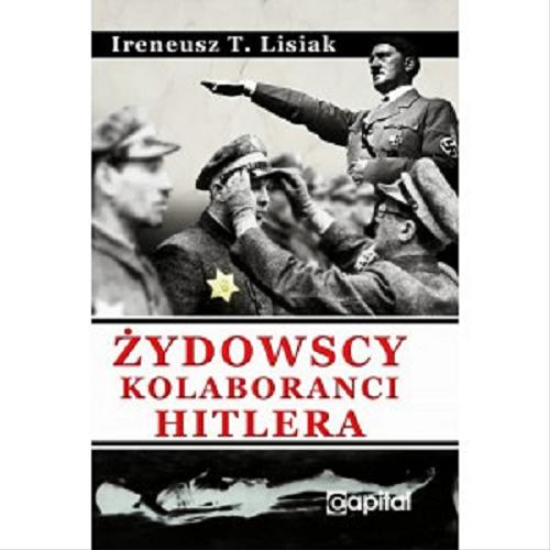 Okładka książki Żydowscy kolaboranci Hitlera / Ireneusz T. Lisiak.