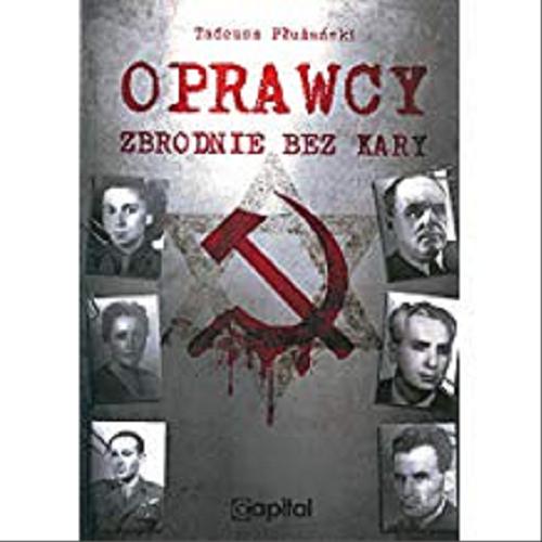 Okładka książki Oprawcy : zbrodnie bez kary / Tadeusz Płużański.