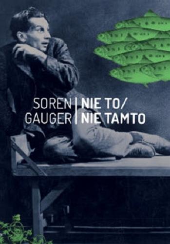 Okładka książki Nie to / nie tamto / Soren Gauger.