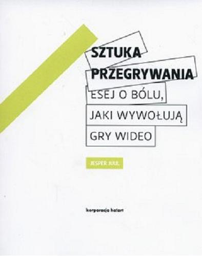 Okładka książki  Sztuka przegrywania : esej o bólu, jaki wywołują gry wideo  15