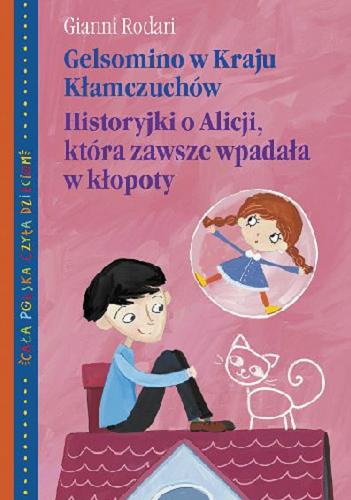 Okładka książki  Gelsomino w kraju kłamczuchów ; Historyjki o Alicji, która zawsze wpadała w kłopoty  7