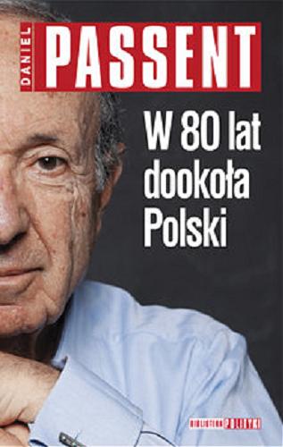 Okładka książki W 80 lat dookoła Polski / Daniel Passent.