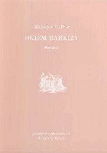 Okładka książki Okiem Markizy : powieść / Monique LaRue ; przekład i opracowanie Krzysztof Jarosz.