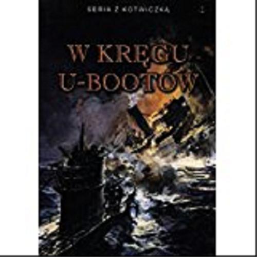 Okładka książki W kręgu U-bootów / [przekł. Wojciech Szreniawski ; red. i kor. Natalia Wagner].