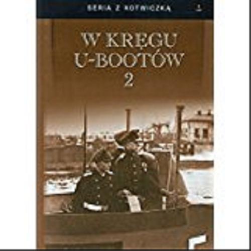 Okładka książki W kręgu U-bootów. 2 / [tłumaczenie Wojciech Szreniawski ; redakcja Andrzej Ryba].