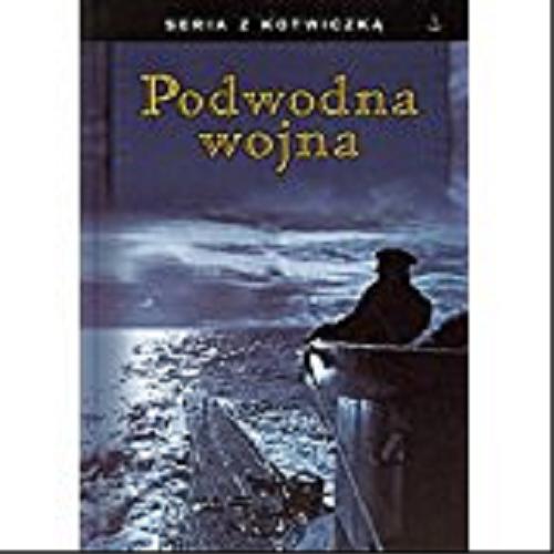 Okładka książki Podwodna wojna / [redakcja Andrzej Ryba].