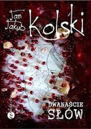 Okładka książki Dwanaście słów / Jan Jakub Kolski.